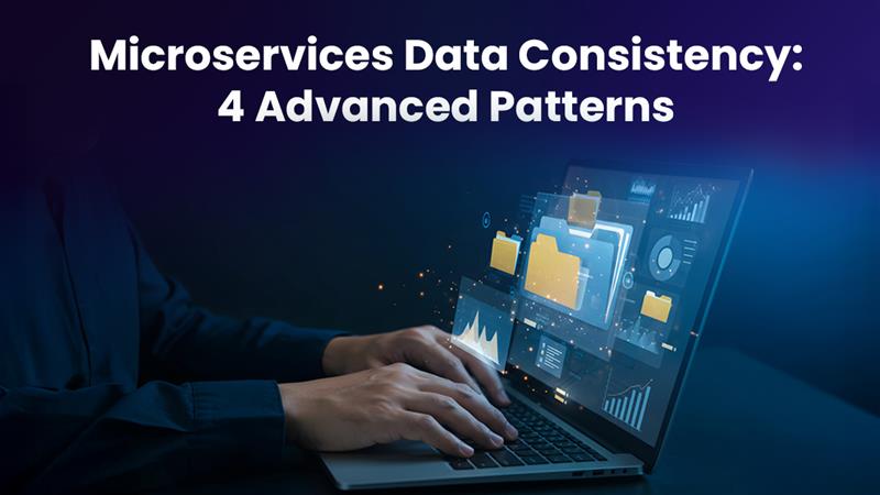 Microservices Data Consistency: 4 Advanced Patterns