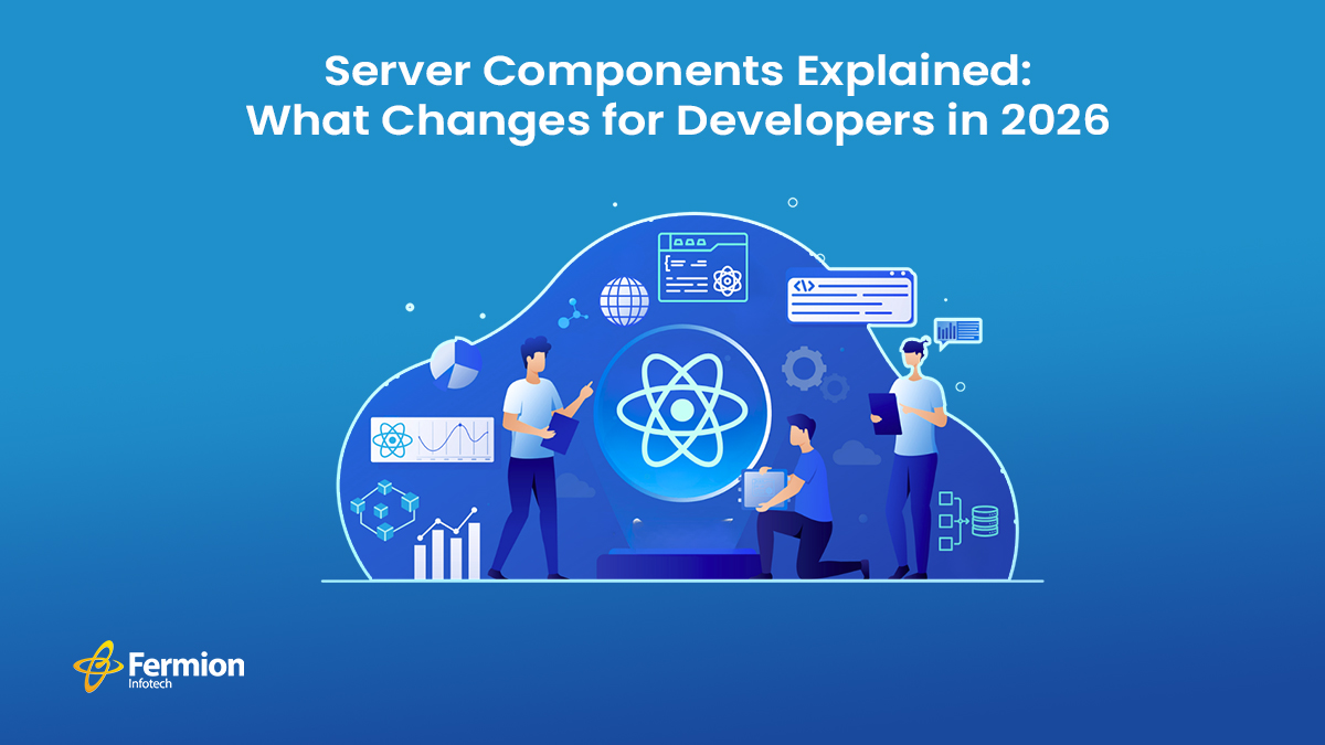 Server Components Explained: What Changes for Developers in 2026